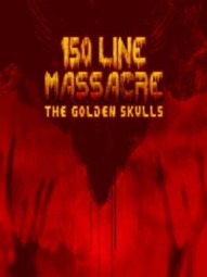 150 Line Massacre: The Golden Skulls
