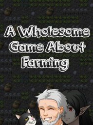 A Wholesome Game About Farming