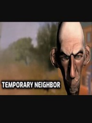 Angry Neighbor: The Temporary Neighbor