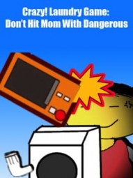 Crazy! Laundry Game: Don’t Hit Mom With Dangerous