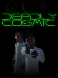 Deadly Cosmic