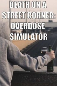 Death On A Street Corner: Overdose Simulator