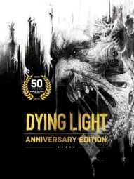 Dying Light: Anniversary Edition