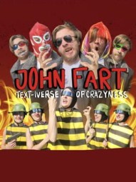 John Fart: Text-iverse of Crazyness