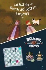 League of Enthusiastic Losers + Brawl Chess