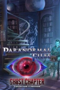Paranormal Files: Ghost Chapter Collector's Edition