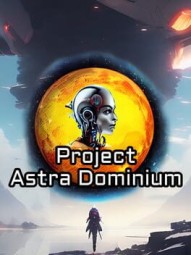 Project Astra Dominium