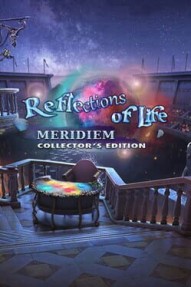 Reflections of Life: Meridiem - Collector's Edition