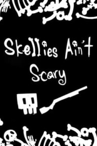 Skellies Ain't Scary
