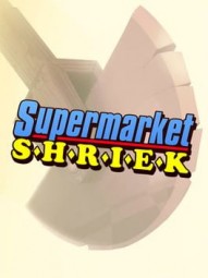 Supermarket Shriek