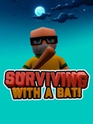 Surviving with a Bat