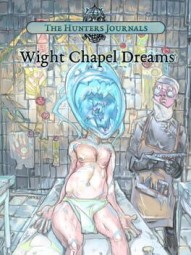 The Hunter's Journals: Wight Chapel Dreams