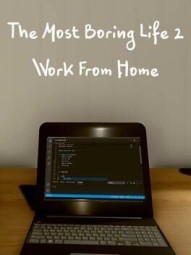 The Most Boring Life Ever 2: Work From Home