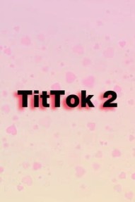 TitTok 2