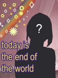 Today is the End of the World
