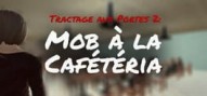 Tractage aux Portes 2: Mob a la Cafeteria