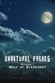 Unnatural Freaks: Episode 1 Wolf At Evergreen