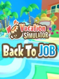 Vacation Simulator: Back to Job