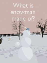 What is Snowman Made of?